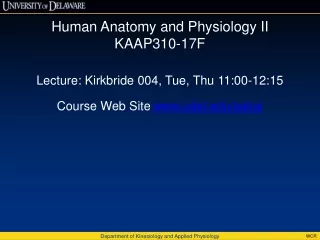 Human Anatomy and Physiology II  KAAP310-17F Lecture:  Kirkbride  004, Tue, Thu 11:00-12:15