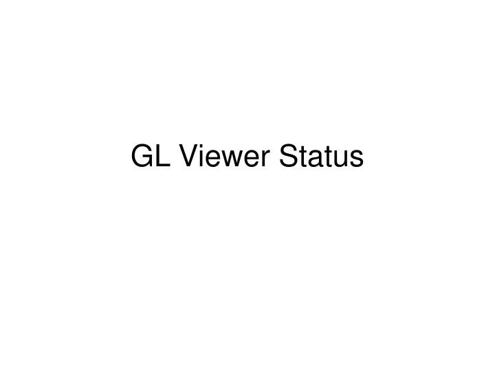 gl viewer status
