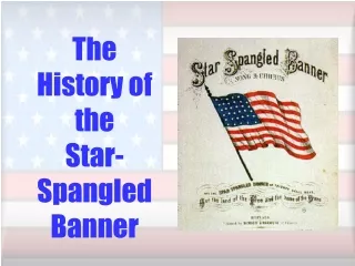 The History of the  Star-Spangled Banner