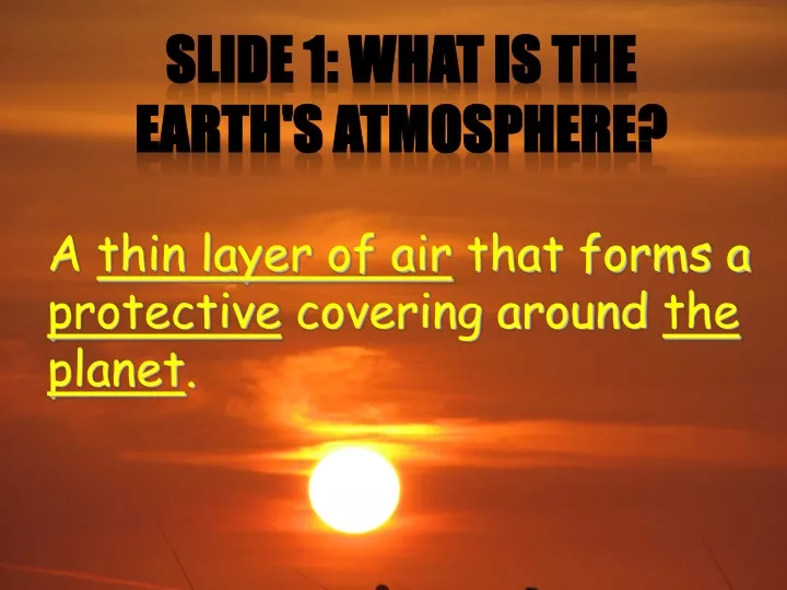 slide 1 what is the earth s atmosphere