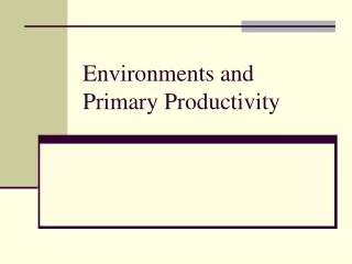 Environments and Primary Productivity