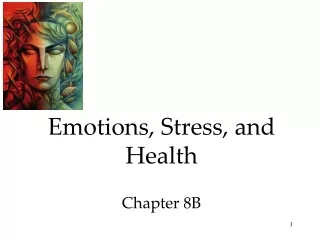 Emotions, Stress, and Health Chapter 8B