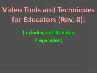 Video Tools and Techniques for Educators (Rev. 8): (Including  edTPA Video Preparation)