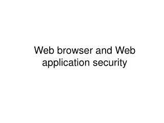 Web browser and Web application security