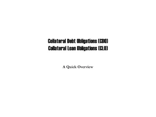 Collateral Debt Obligations (CDO) Collateral Loan Obligations (CLO)