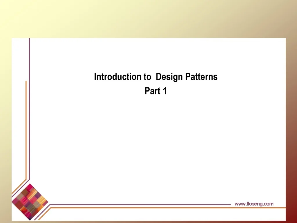 PPT - Introduction to Design Patterns: Patterns in Architectural and ...