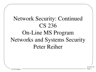 Network Security: Continued CS 236 On-Line MS Program Networks and Systems Security  Peter Reiher