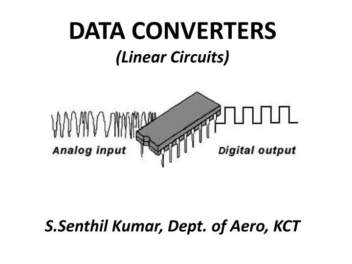 data converters linear circuits s senthil kumar dept of aero kct