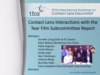 Contact Lens Interactions with the Tear Film Subcommittee Report Members: