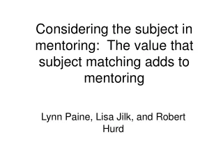 Considering the subject in mentoring:  The value that subject matching adds to mentoring