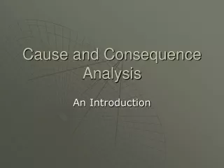 Cause and Consequence Analysis