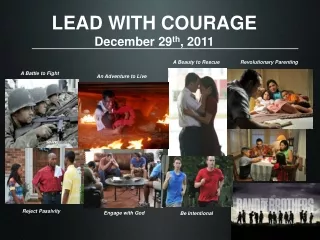 LEAD WITH COURAGE December 29 th , 2011