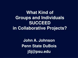 What Kind of Groups and Individuals SUCCEED in Collaborative Projects?