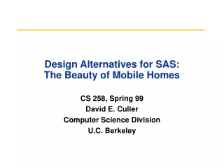 Design Alternatives for SAS: The Beauty of Mobile Homes