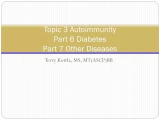 Topic 3  Autoimmunity Part 6 Diabetes Part 7 Other Diseases