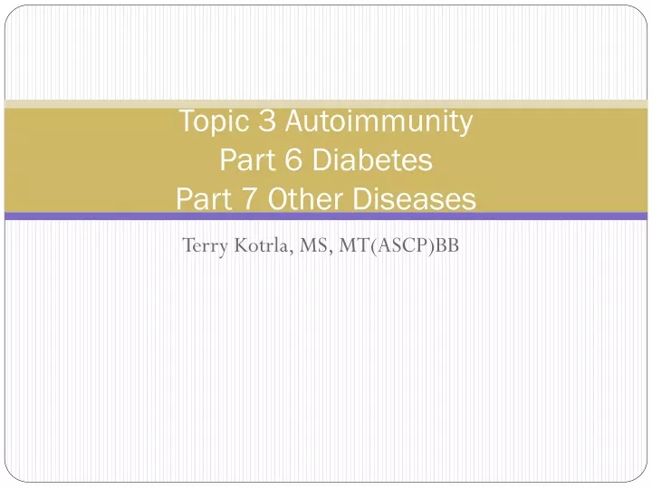 topic 3 autoimmunity part 6 diabetes part 7 other diseases