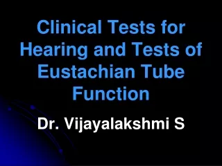 Clinical Tests for Hearing and Tests of Eustachian Tube Function