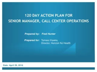 120 Day Action Plan FOR  SENIOR MANAGER, CALL CENTER OPERATIONS