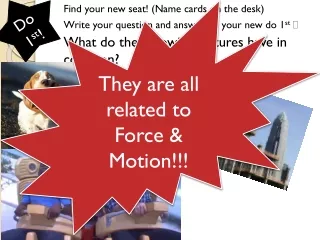 Find your new seat! (Name cards on the desk)