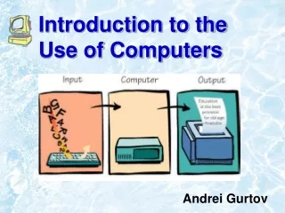Introduction to the Use of Computers