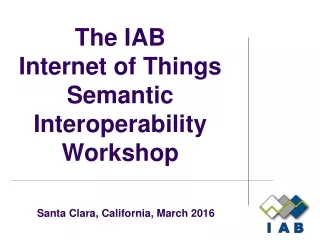 The IAB Internet of Things Semantic Interoperability Workshop