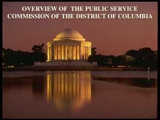 OVERVIEW OF  THE PUBLIC SERVICE COMMISSION OF THE DISTRICT OF COLUMBIA