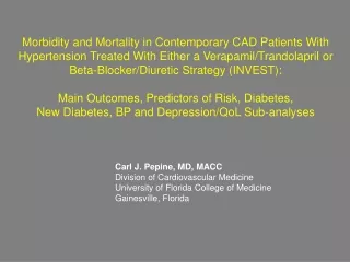 Carl J. Pepine, MD, MACC Division of Cardiovascular Medicine