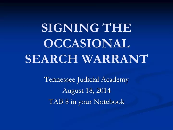 signing the occasional search warrant