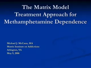 The Matrix Model  Treatment Approach for Methamphetamine Dependence