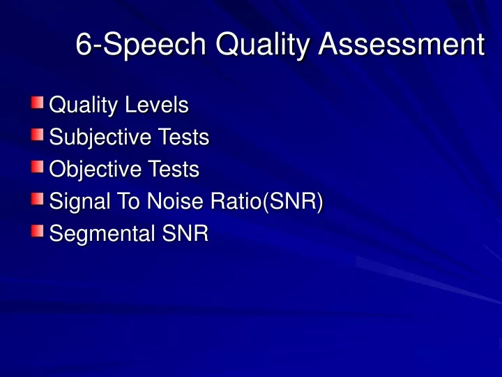 6 speech quality assessment