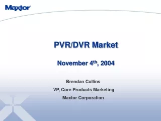 PVR/DVR Market November 4 th , 2004