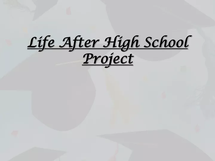 life after high school project