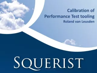Calibration of  Performance Test tooling  Roland van Leusden