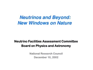Neutrino Facilities Assessment Committee Board on Physics and Astronomy National Research Council