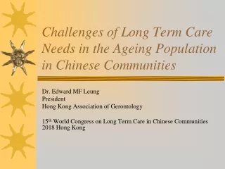 Challenges of Long Term Care Needs in the Ageing Population in Chinese Communities