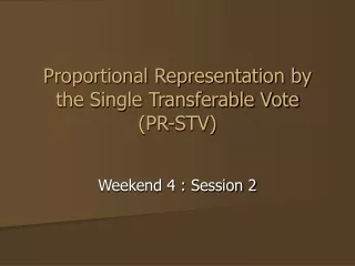 Proportional Representation by the Single Transferable Vote  (PR-STV)