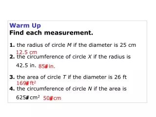 Warm Up Find each measurement. 1. the radius of circle  M  if the diameter is 25 cm