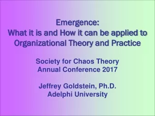 Emergence: What it is and How it can be applied to Organizational Theory and Practice