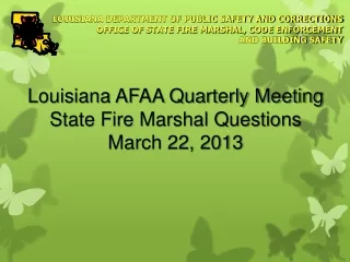 Louisiana AFAA Quarterly Meeting State Fire Marshal Questions March 22, 2013