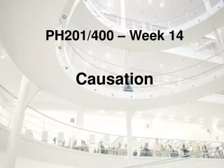 PH201/400 – Week 14 Causation