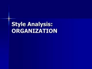 Style Analysis:   ORGANIZATION