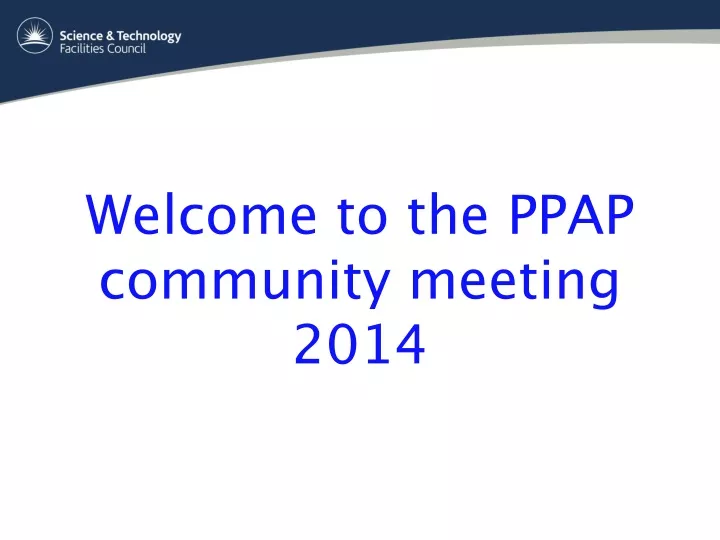 welcome to the ppap community meeting 2014