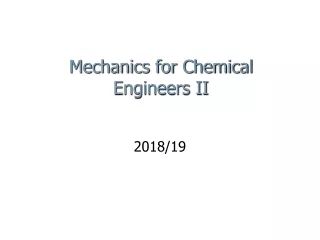 Mechanics for Chemical Engineers II