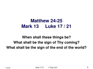 Matthew 24-25 Mark 13     Luke 17 / 21