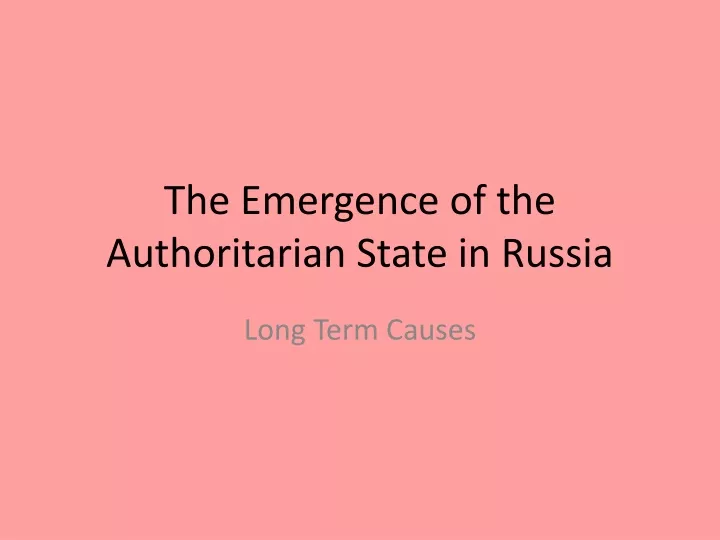 the emergence of the authoritarian state in russia