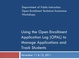 Using the Open Enrollment Application Log (OPAL) to Manage Applications and Track Students