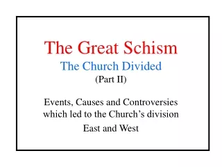 The Great Schism The Church Divided (Part II)