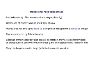 Monoclonal Antibodies (mAbs)  Antibodies (Abs).  Also known as immunoglobulins (Ig).
