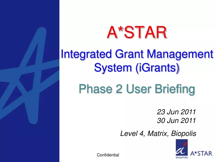 a star integrated grant management system igrants phase 2 user briefing