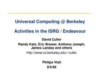 Universal Computing @ Berkeley Activities in the ISRG / Endeavour